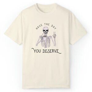 Have The Day You Deserve Shirt, Funny Skeleton T-shirt, Graphic Coffee Skeleton
